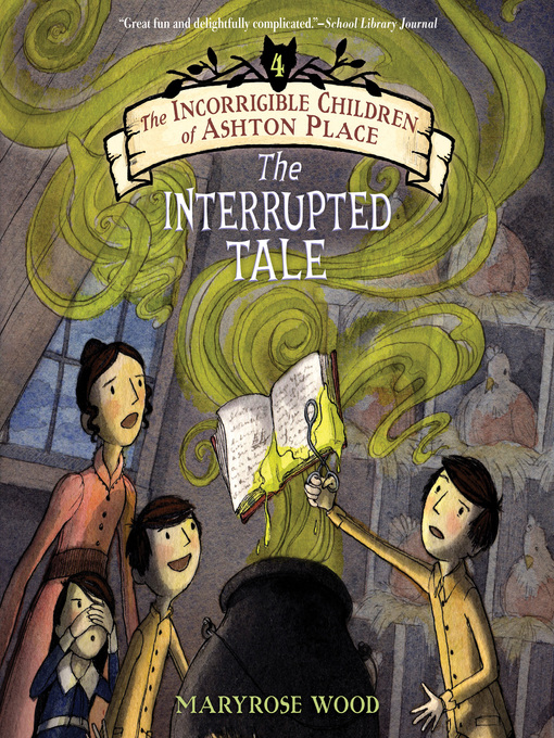 Title details for The Interrupted Tale by Maryrose Wood - Wait list